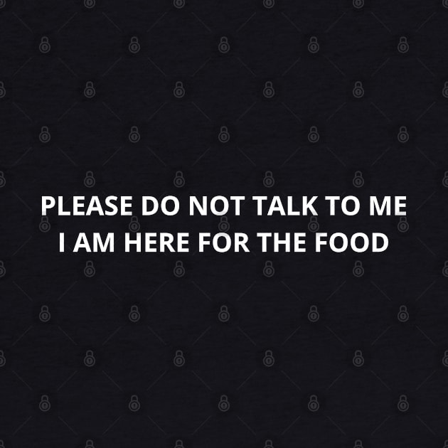 please do not talk to me i am here for the food by mdr design